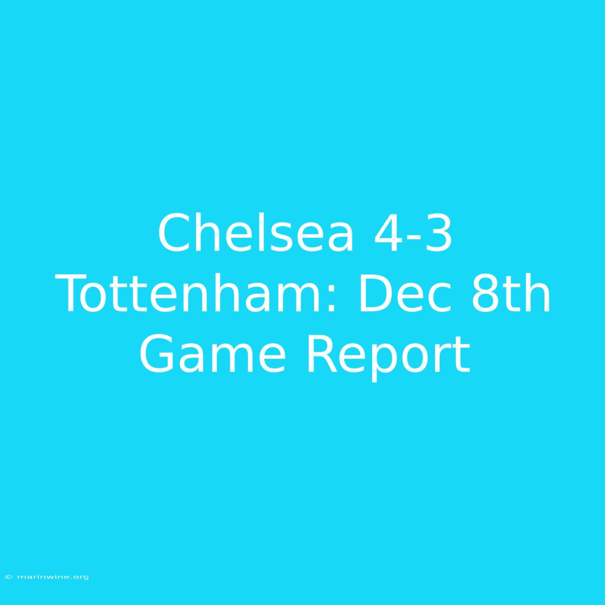 Chelsea 4-3 Tottenham: Dec 8th Game Report