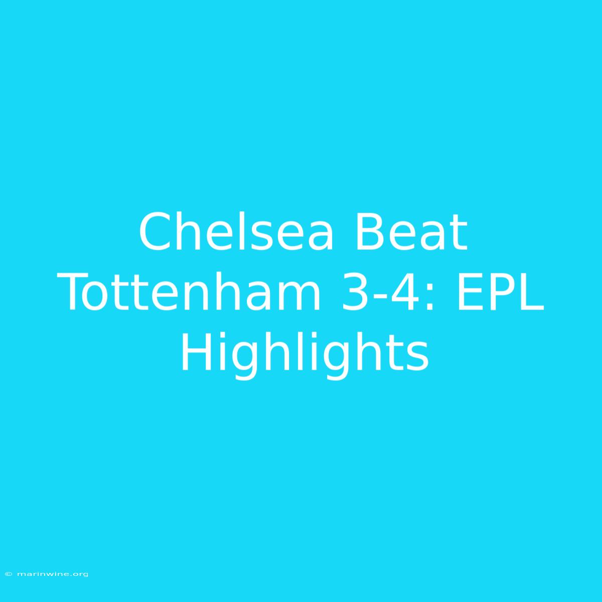 Chelsea Beat Tottenham 3-4: EPL Highlights