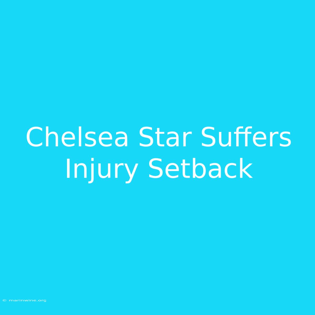 Chelsea Star Suffers Injury Setback