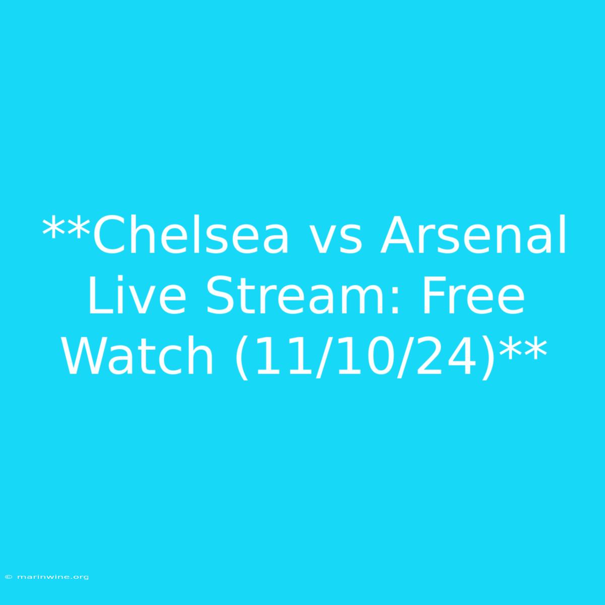 **Chelsea Vs Arsenal Live Stream: Free Watch (11/10/24)**