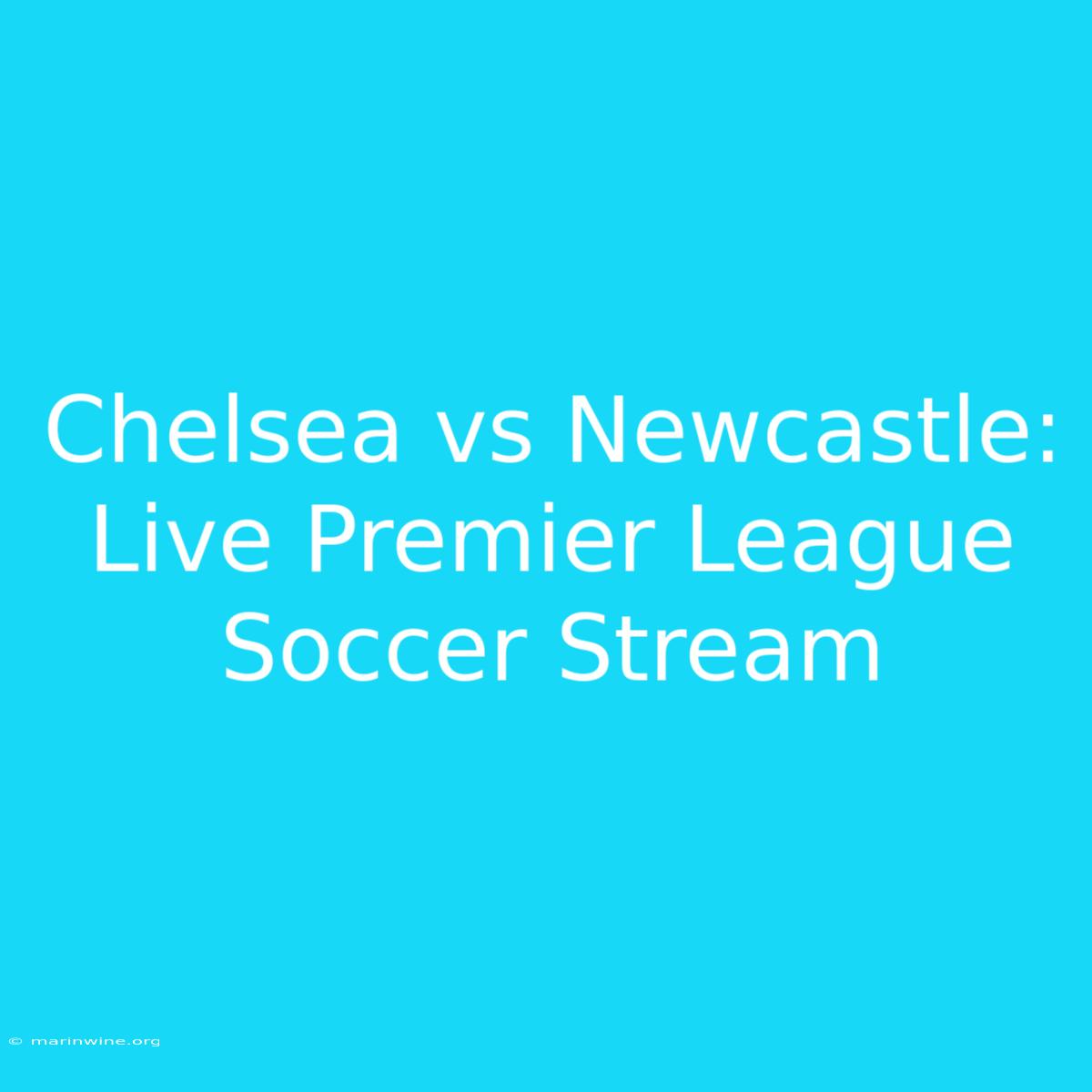 Chelsea Vs Newcastle: Live Premier League Soccer Stream