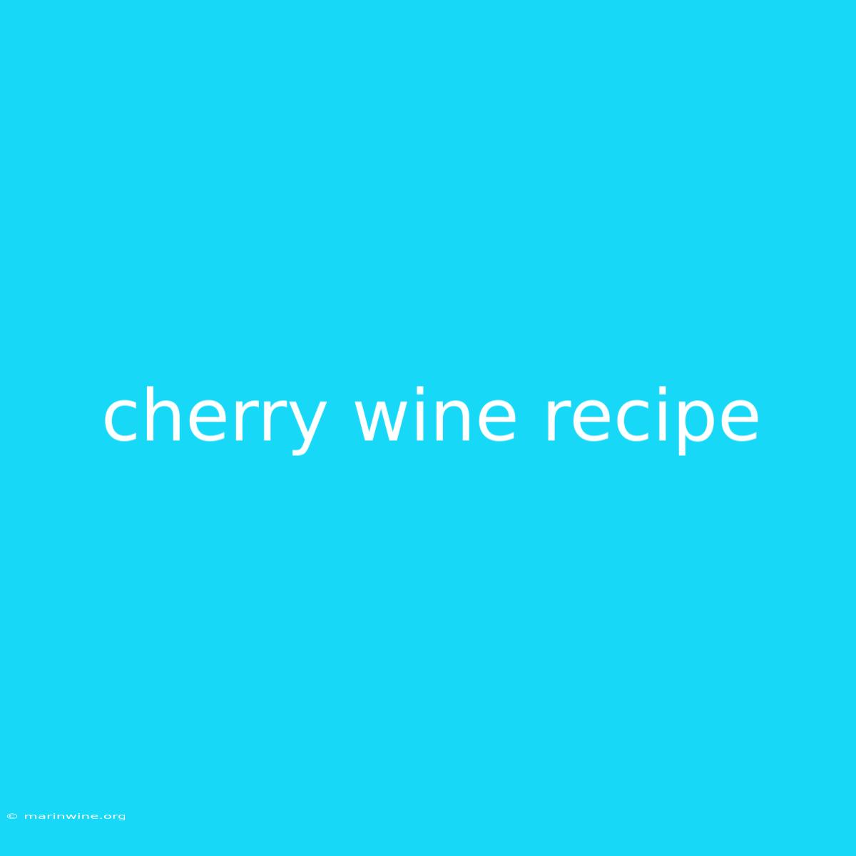 Cherry Wine Recipe