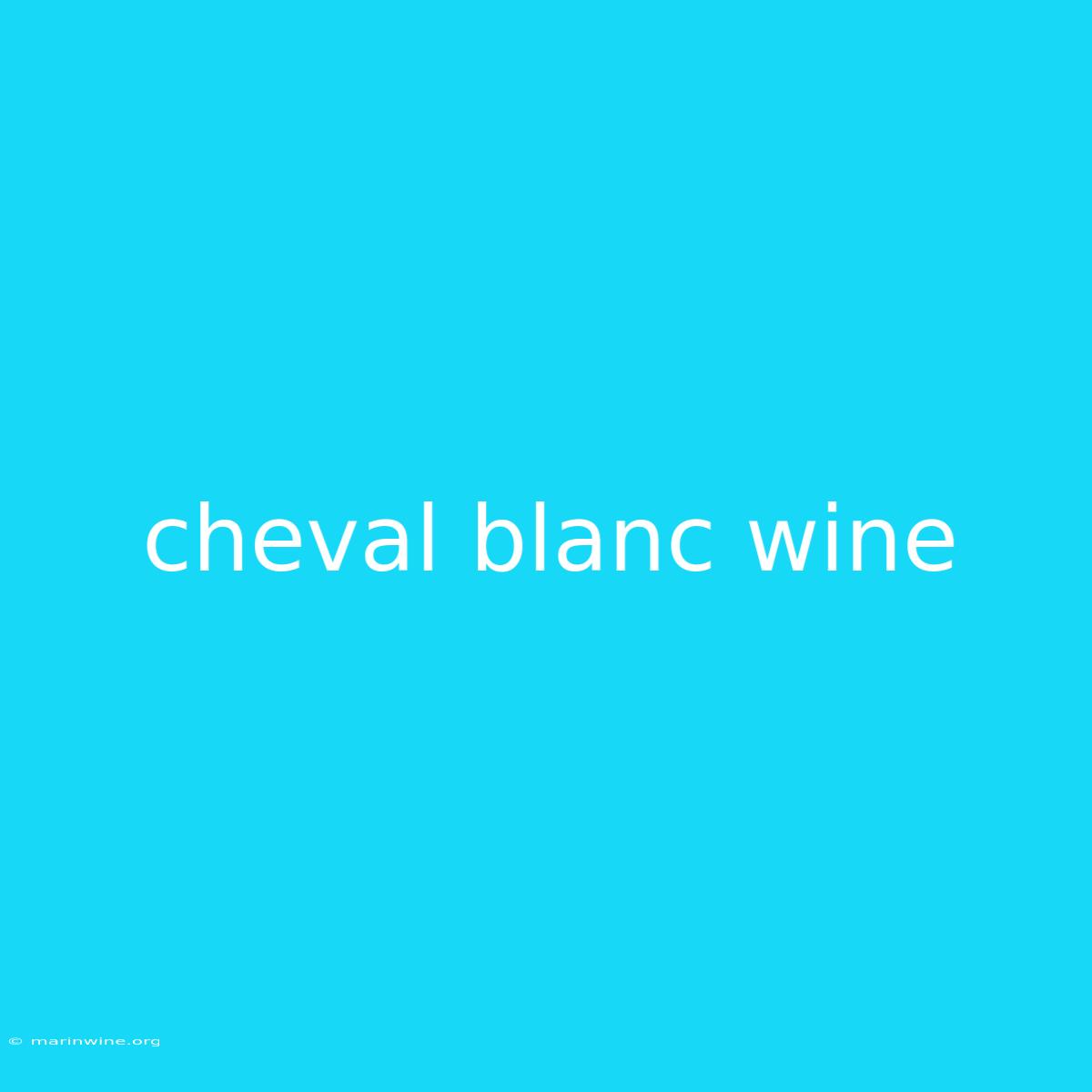 Cheval Blanc Wine