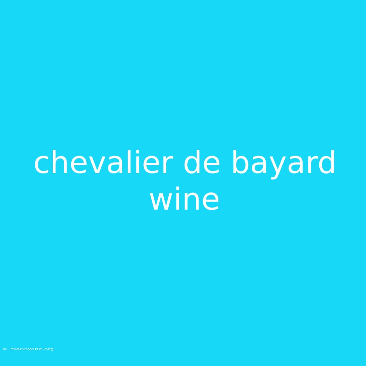 Chevalier De Bayard Wine