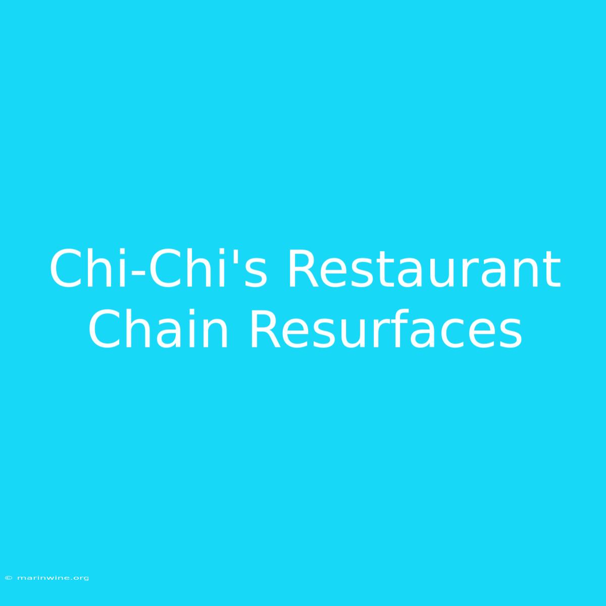 Chi-Chi's Restaurant Chain Resurfaces