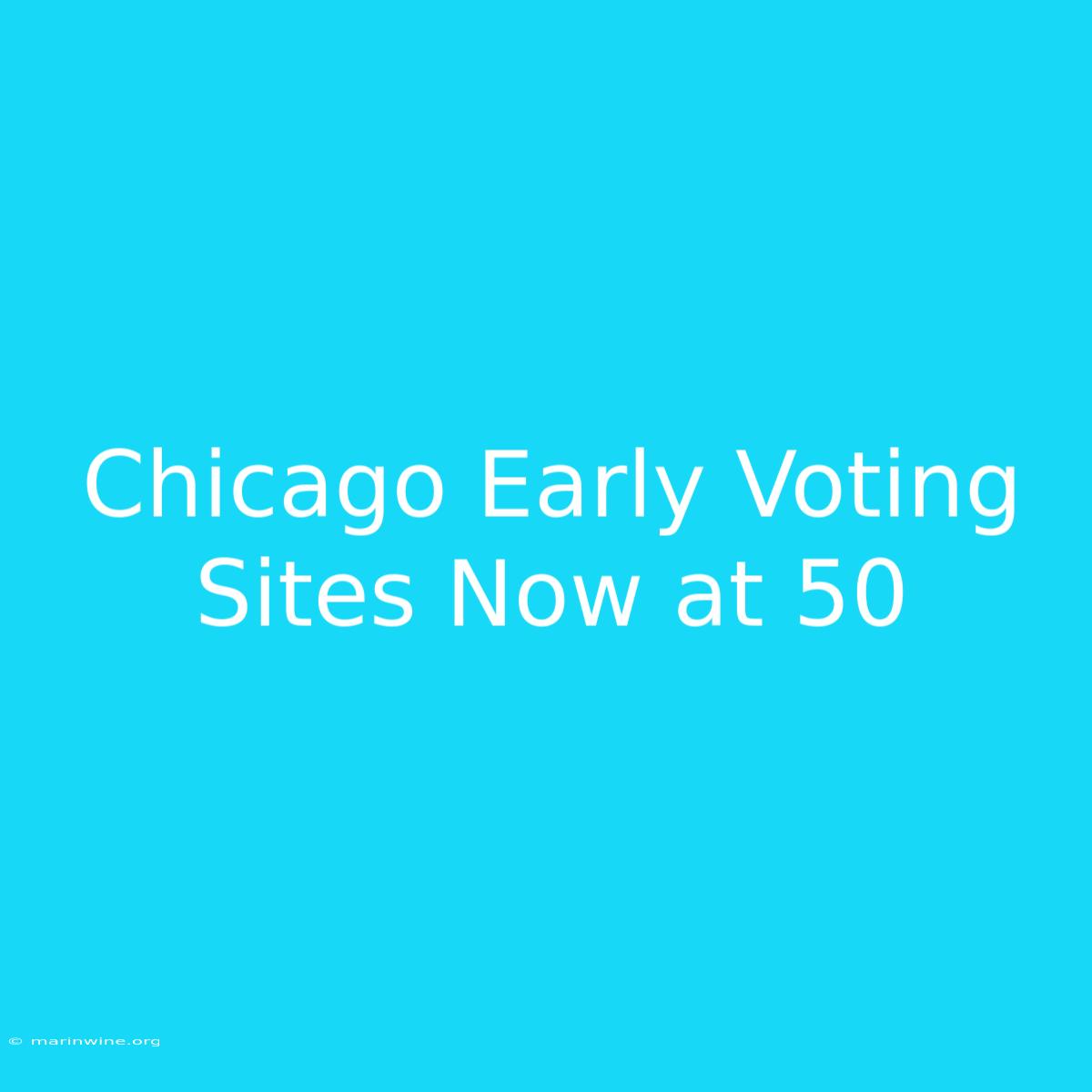 Chicago Early Voting Sites Now At 50