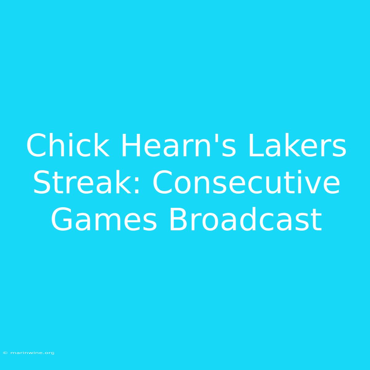 Chick Hearn's Lakers Streak: Consecutive Games Broadcast