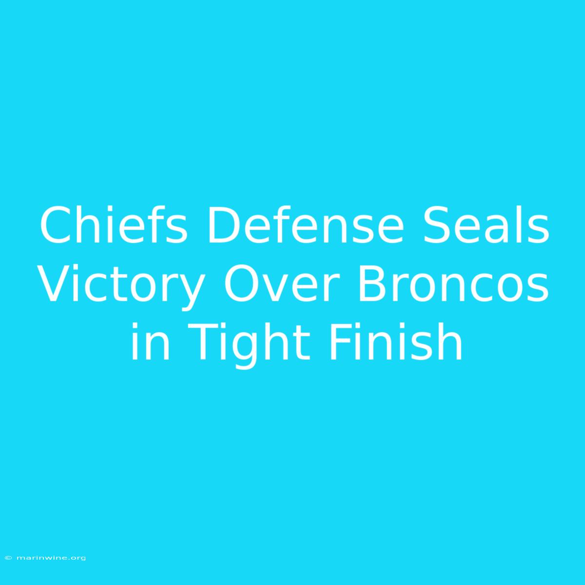 Chiefs Defense Seals Victory Over Broncos In Tight Finish