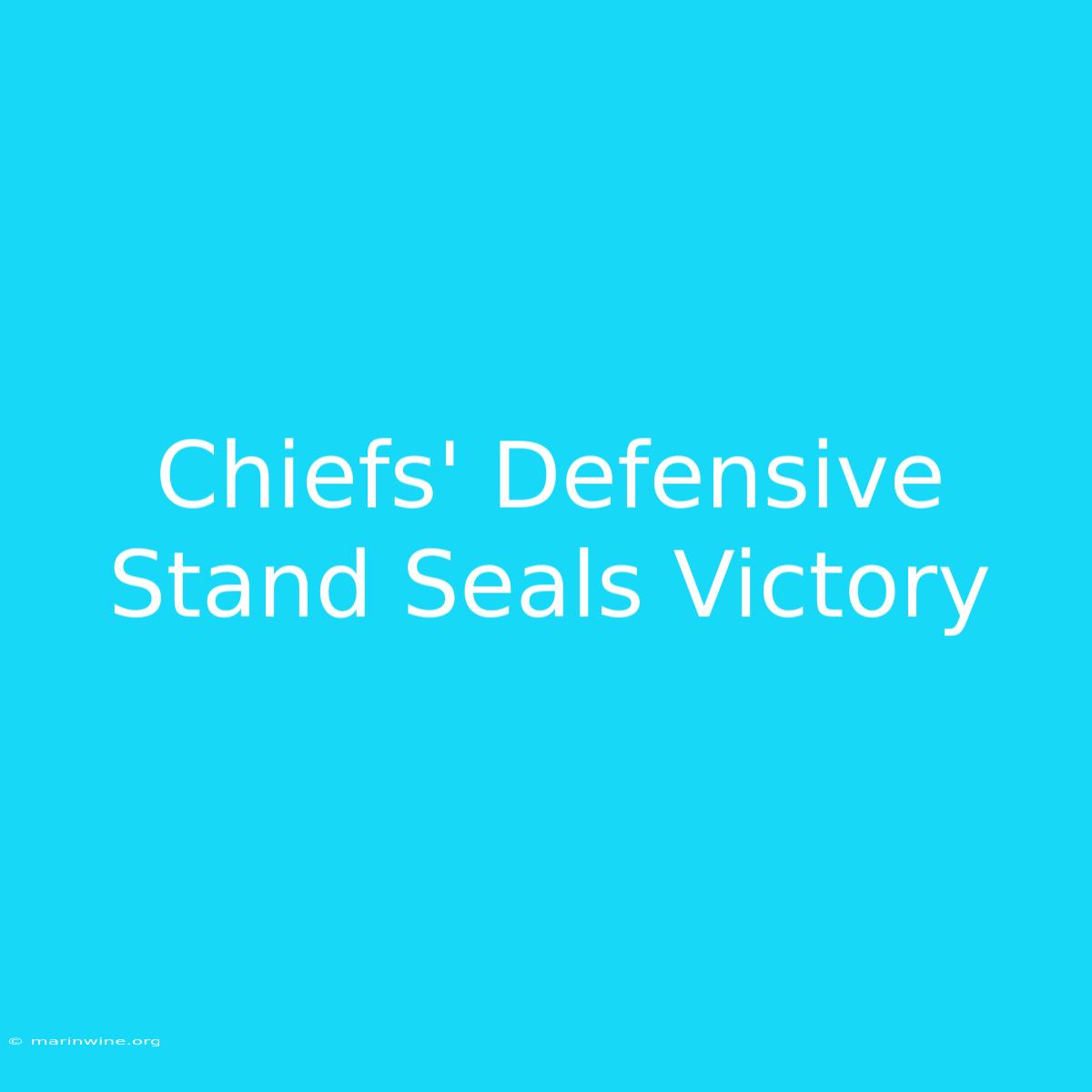 Chiefs' Defensive Stand Seals Victory 