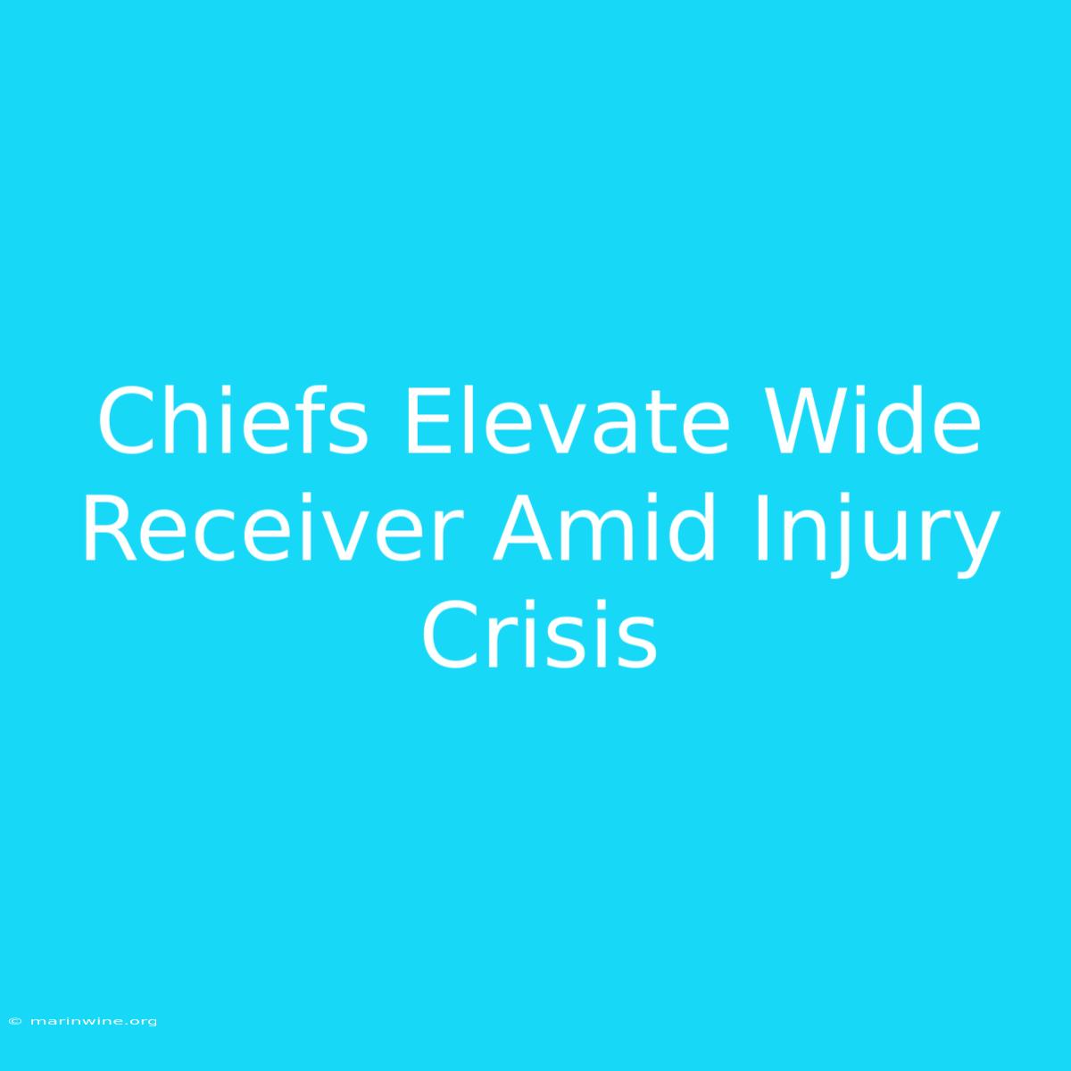 Chiefs Elevate Wide Receiver Amid Injury Crisis