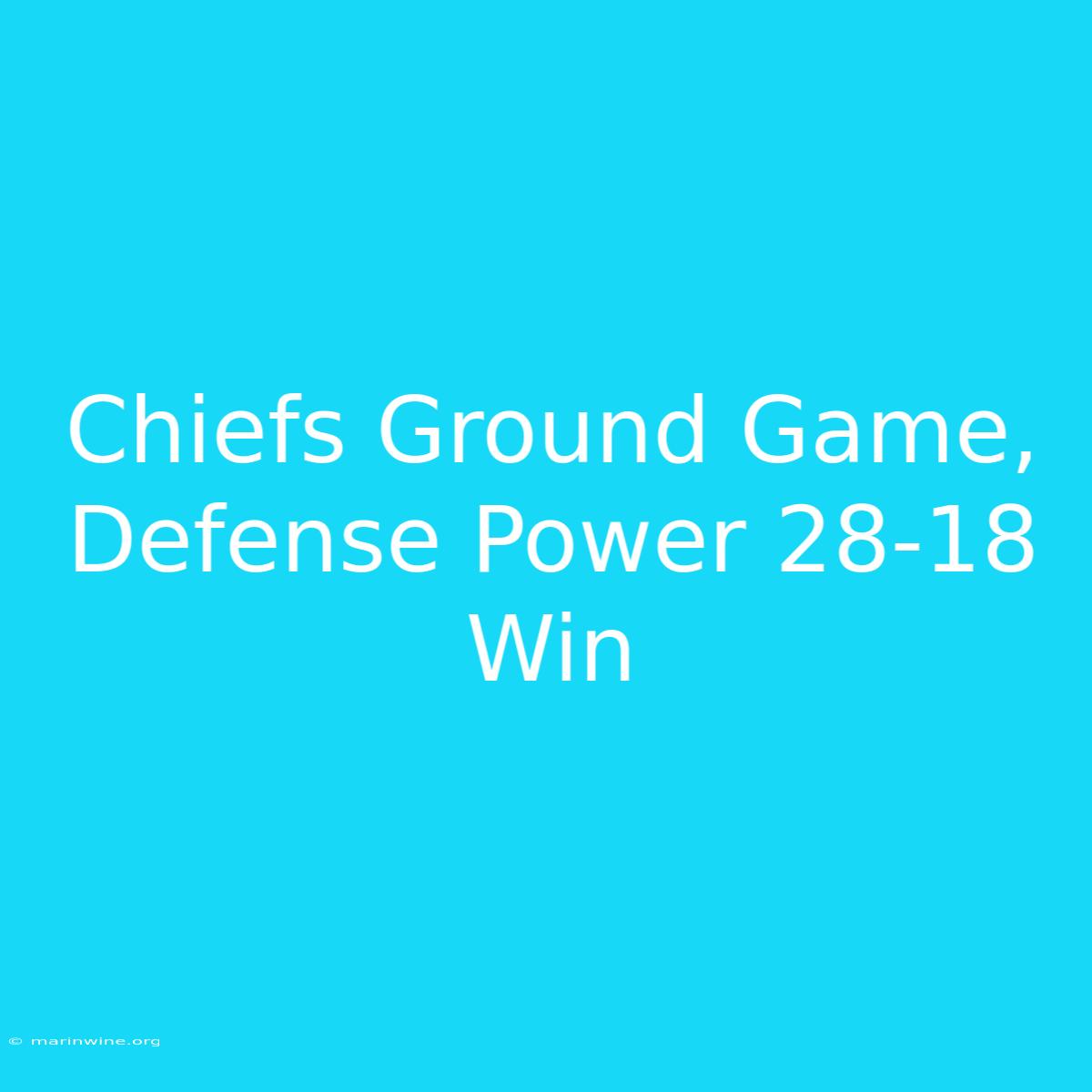 Chiefs Ground Game, Defense Power 28-18 Win