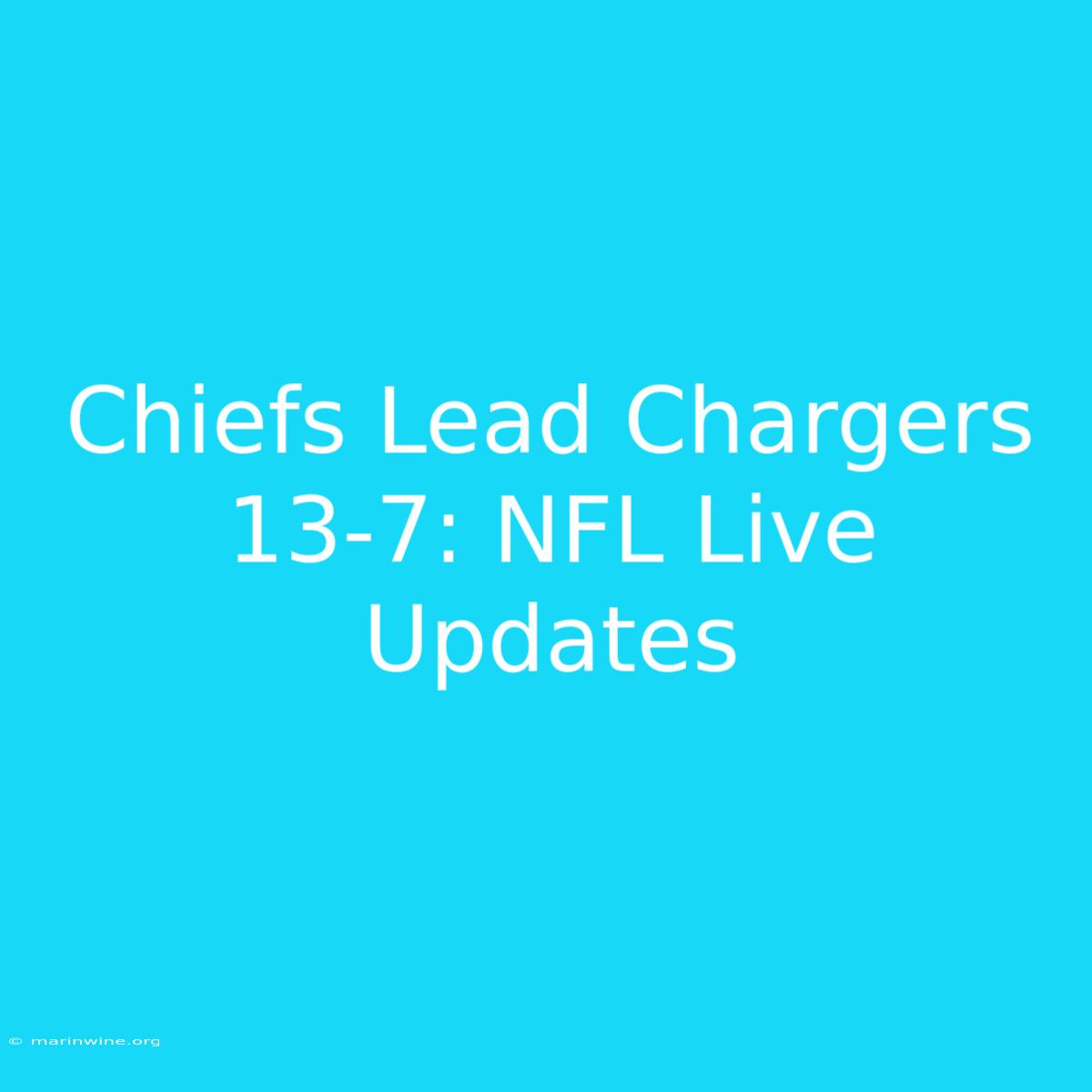 Chiefs Lead Chargers 13-7: NFL Live Updates