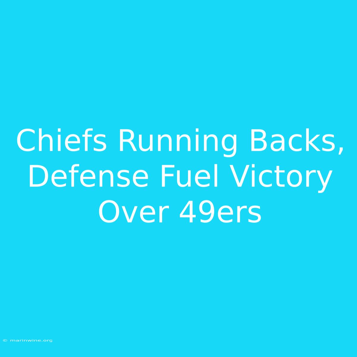 Chiefs Running Backs, Defense Fuel Victory Over 49ers