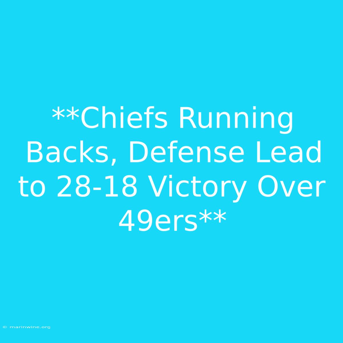 **Chiefs Running Backs, Defense Lead To 28-18 Victory Over 49ers** 