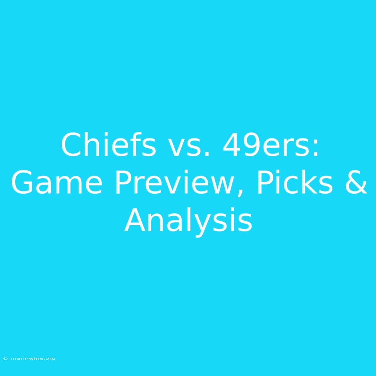 Chiefs Vs. 49ers: Game Preview, Picks & Analysis 