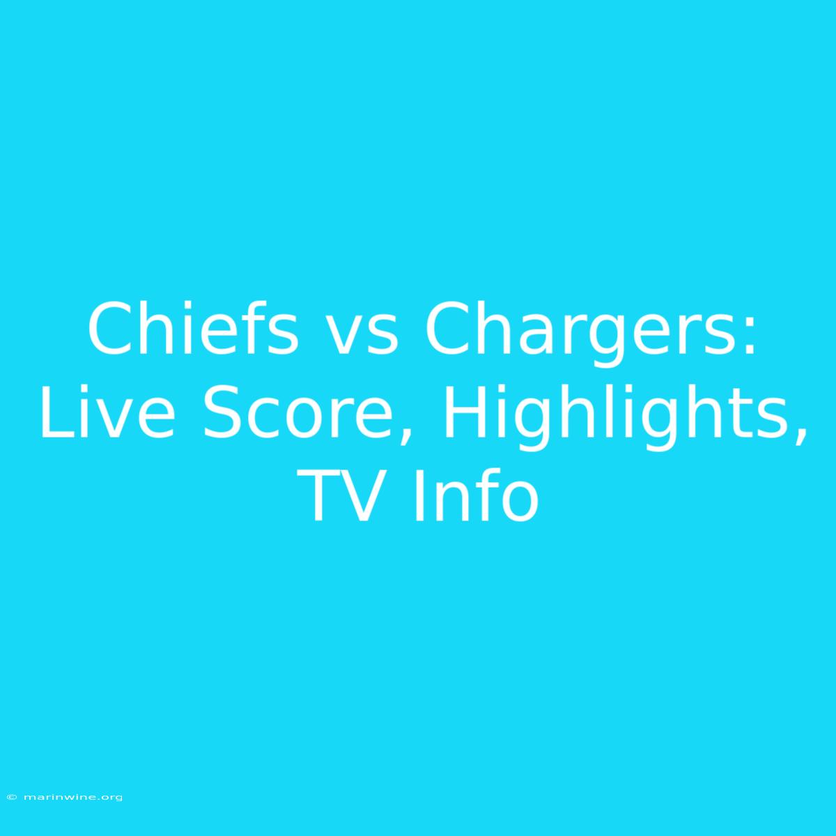 Chiefs Vs Chargers: Live Score, Highlights, TV Info