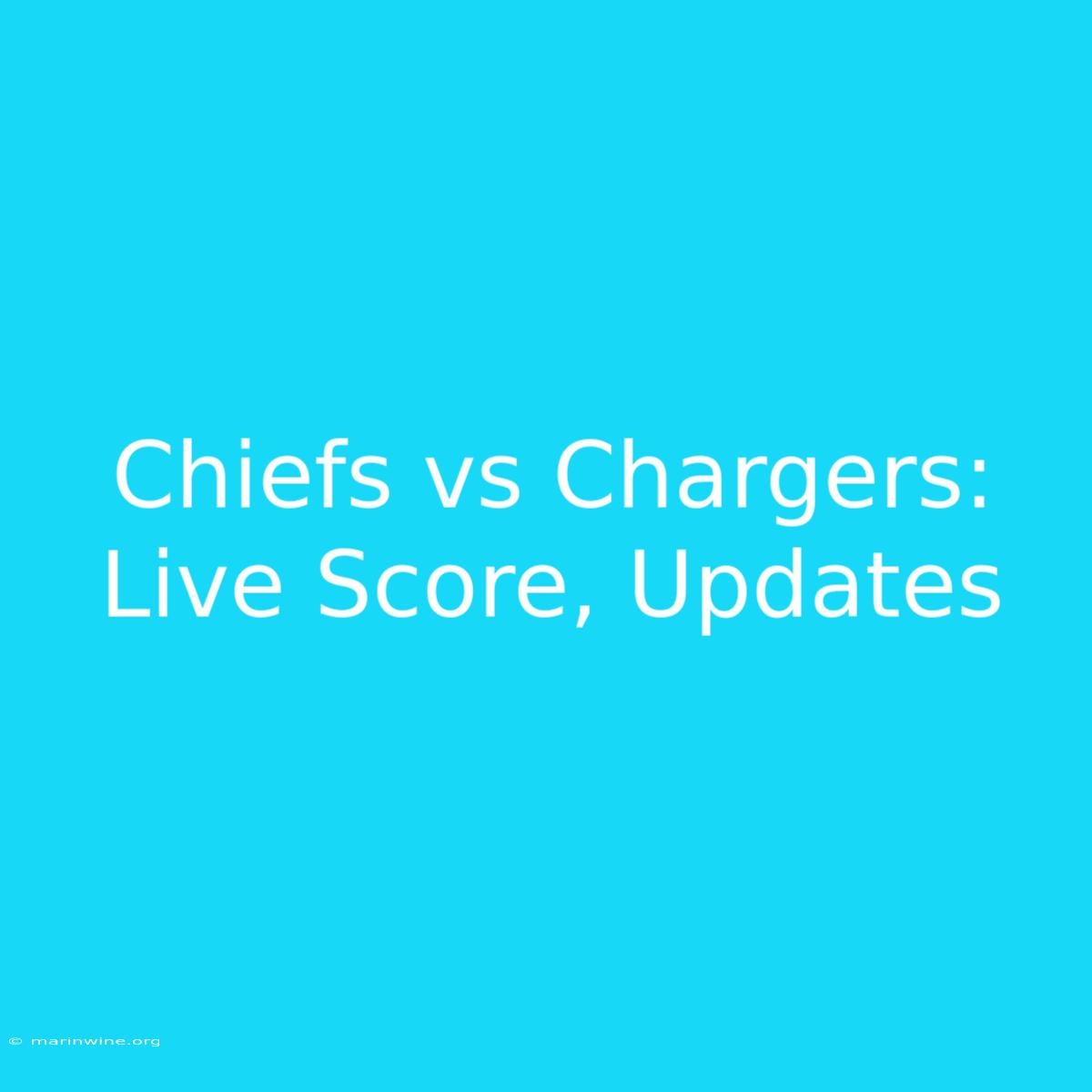 Chiefs Vs Chargers: Live Score, Updates