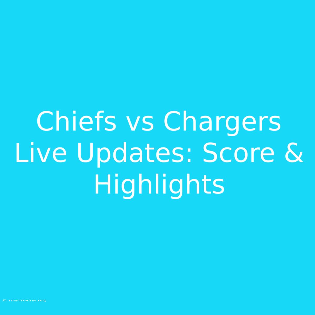 Chiefs Vs Chargers Live Updates: Score & Highlights