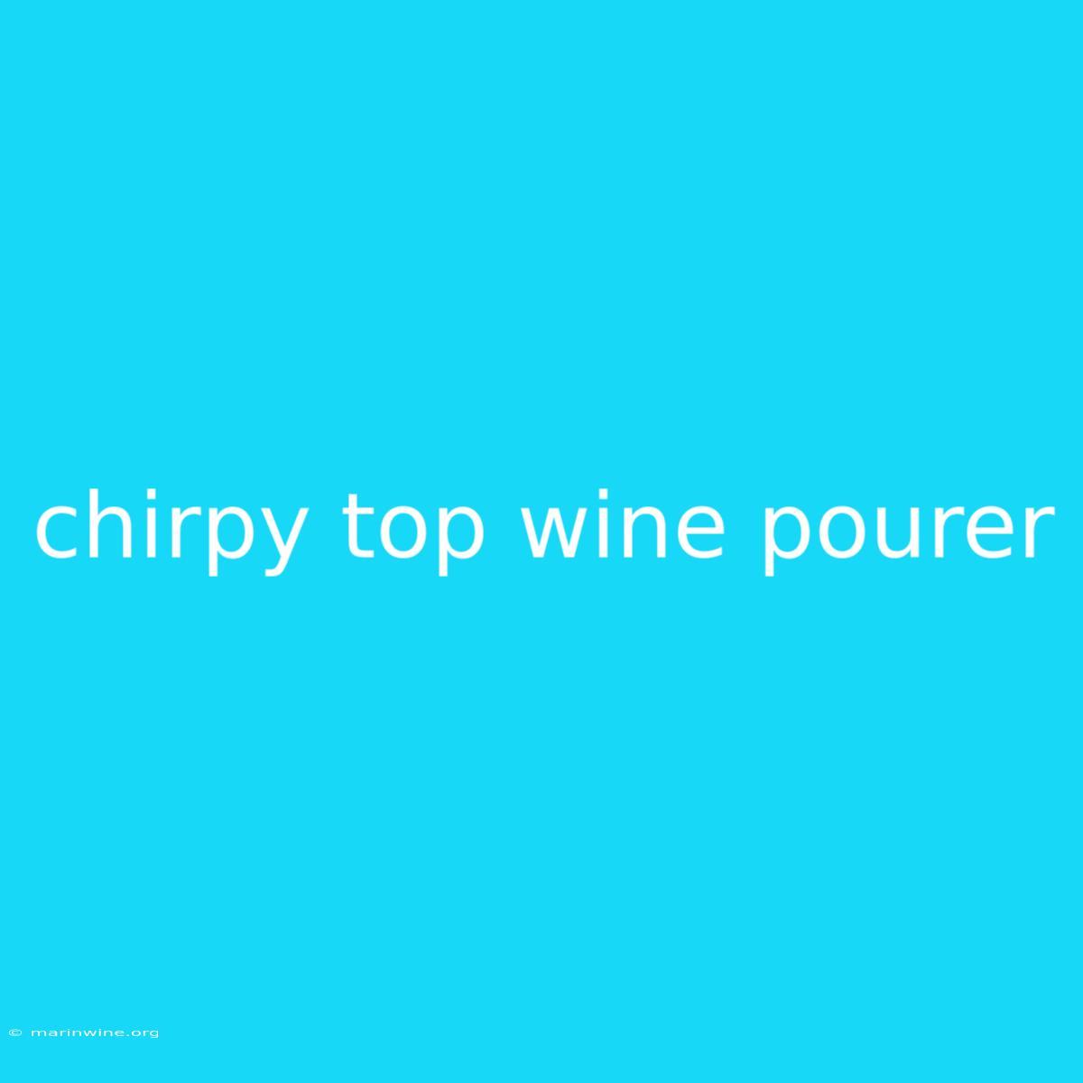 Chirpy Top Wine Pourer