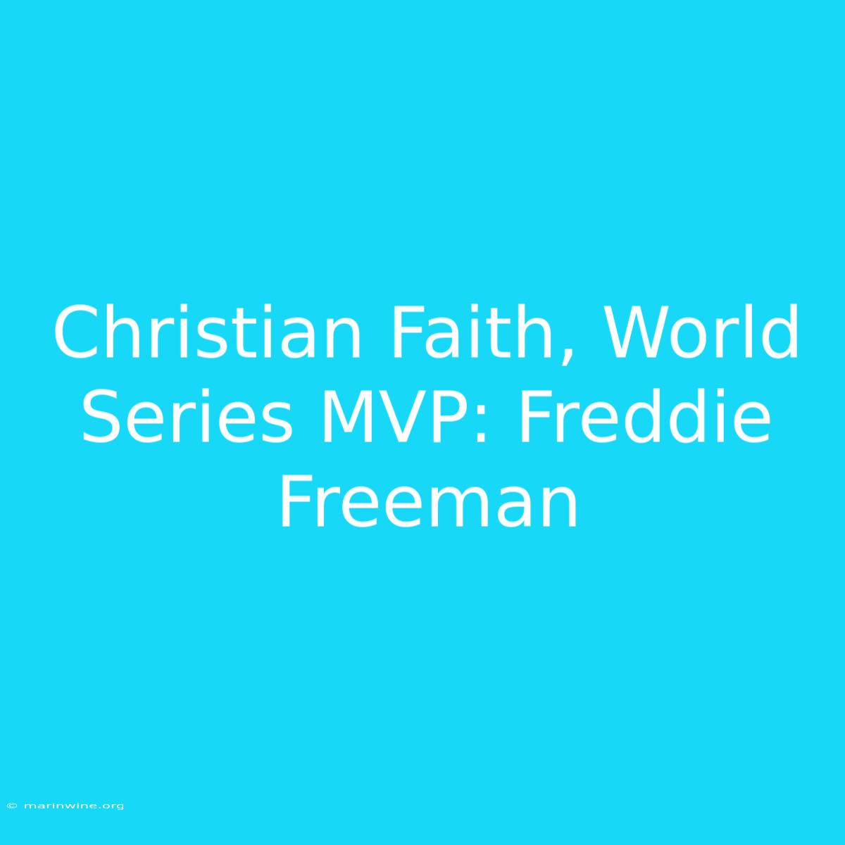 Christian Faith, World Series MVP: Freddie Freeman 