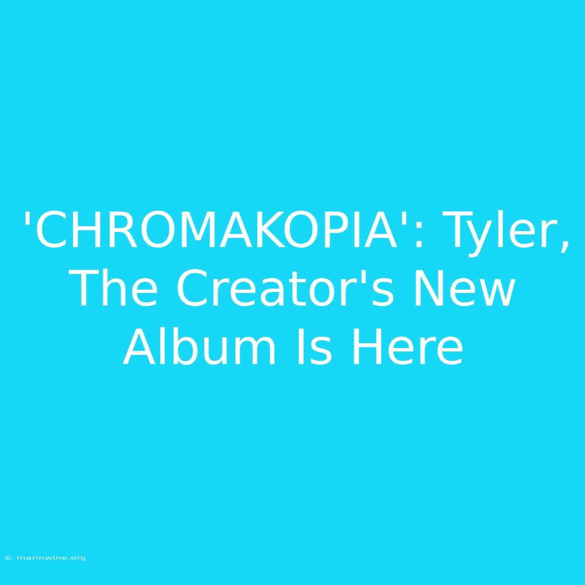 'CHROMAKOPIA': Tyler, The Creator's New Album Is Here