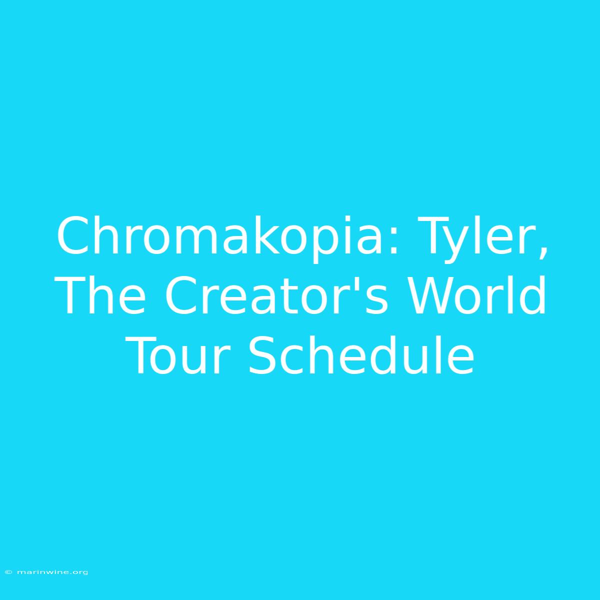 Chromakopia: Tyler, The Creator's World Tour Schedule 