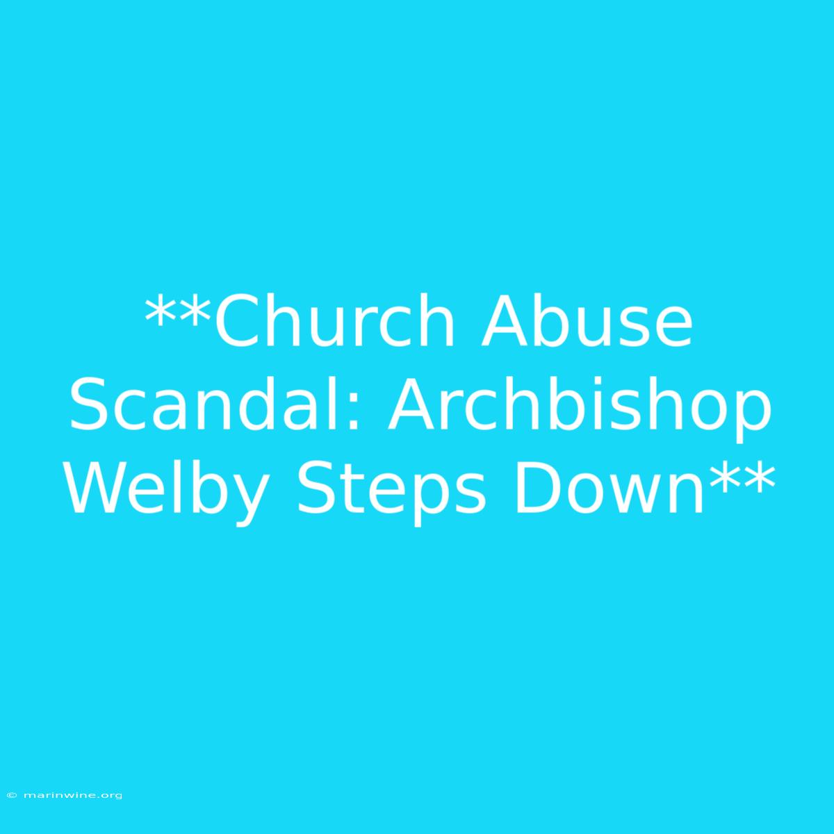 **Church Abuse Scandal: Archbishop Welby Steps Down**