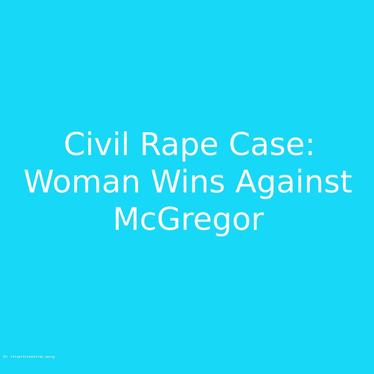 Civil Rape Case: Woman Wins Against McGregor