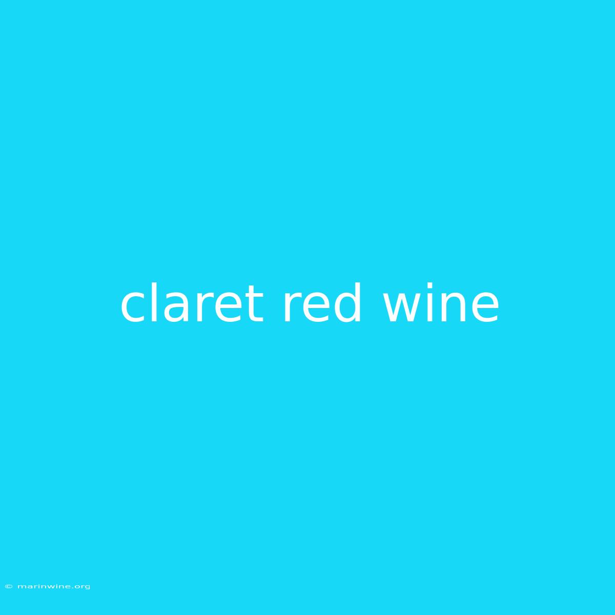 Claret Red Wine