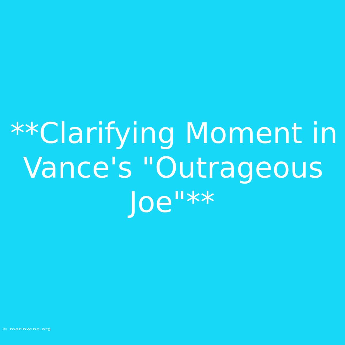 **Clarifying Moment In Vance's 