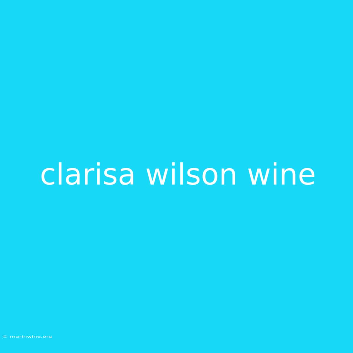 Clarisa Wilson Wine