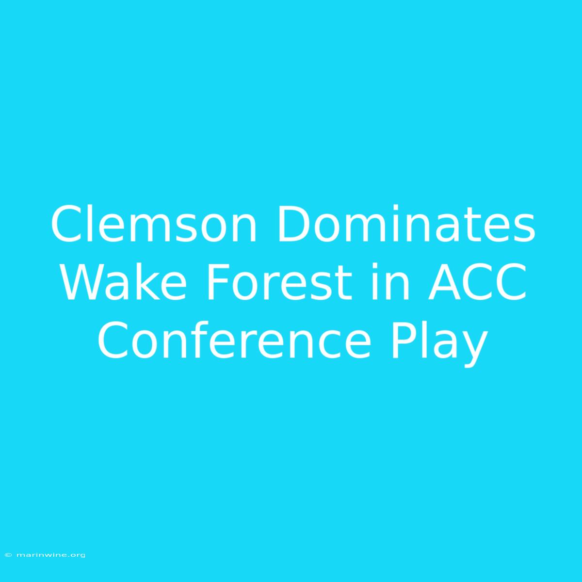 Clemson Dominates Wake Forest In ACC Conference Play