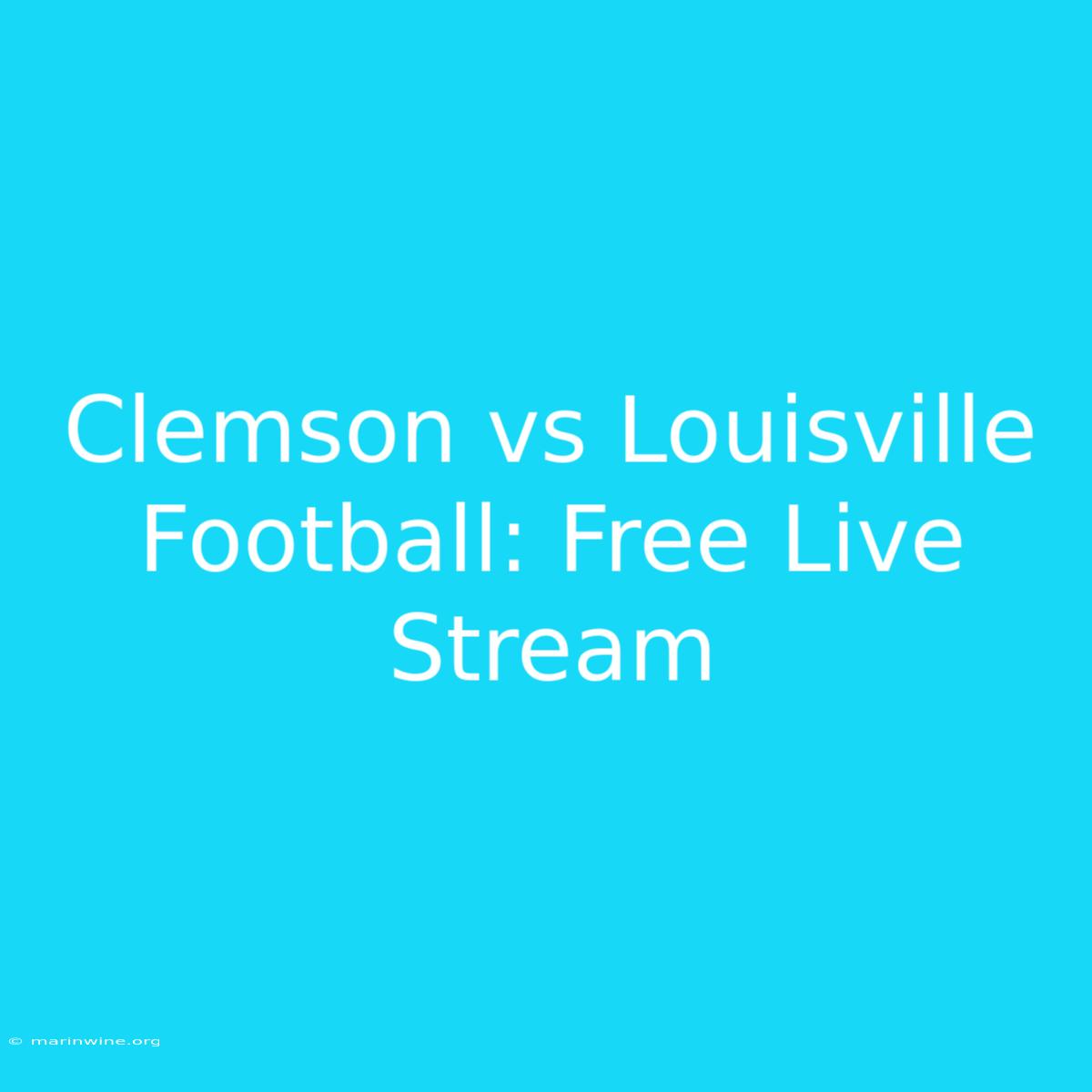 Clemson Vs Louisville Football: Free Live Stream