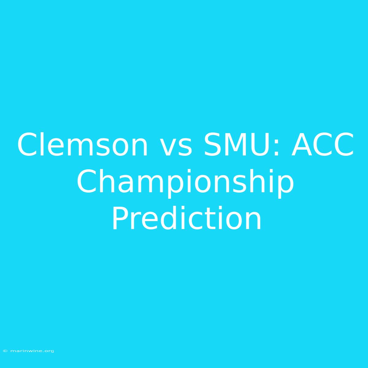 Clemson Vs SMU: ACC Championship Prediction