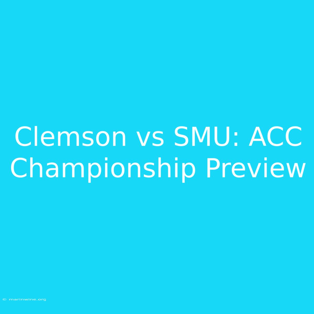 Clemson Vs SMU: ACC Championship Preview