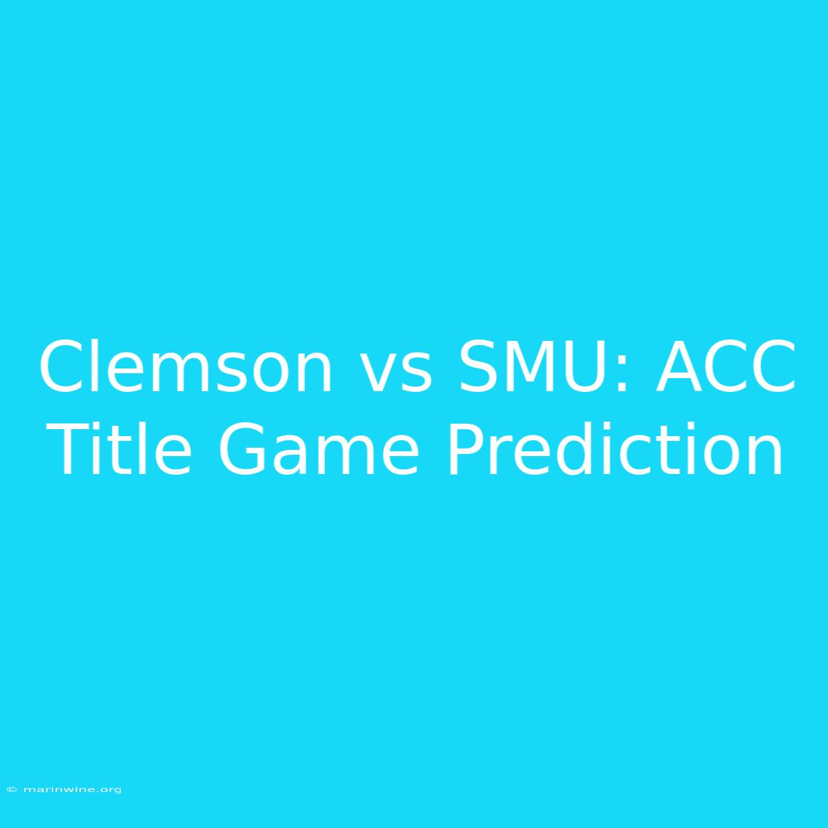 Clemson Vs SMU: ACC Title Game Prediction