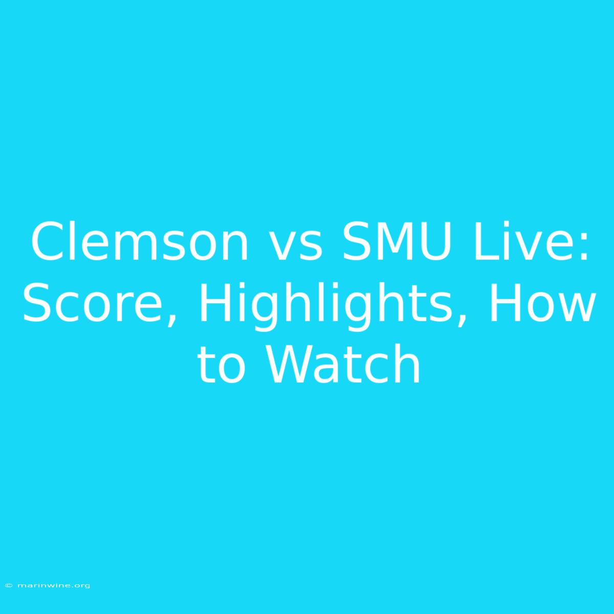 Clemson Vs SMU Live: Score, Highlights, How To Watch