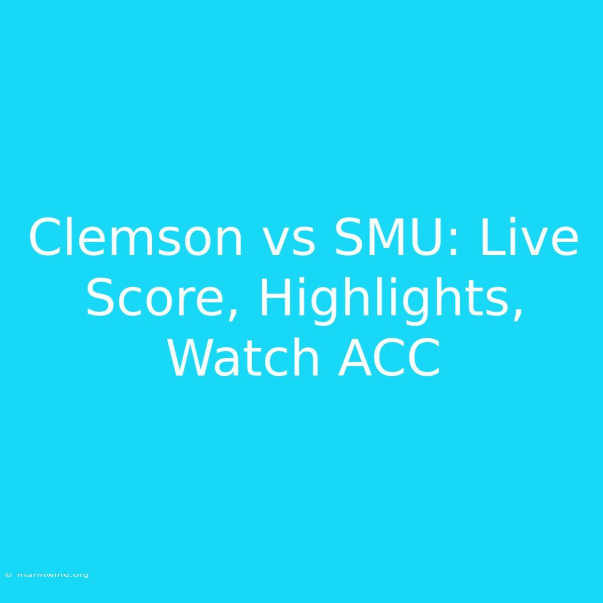 Clemson Vs SMU: Live Score, Highlights, Watch ACC