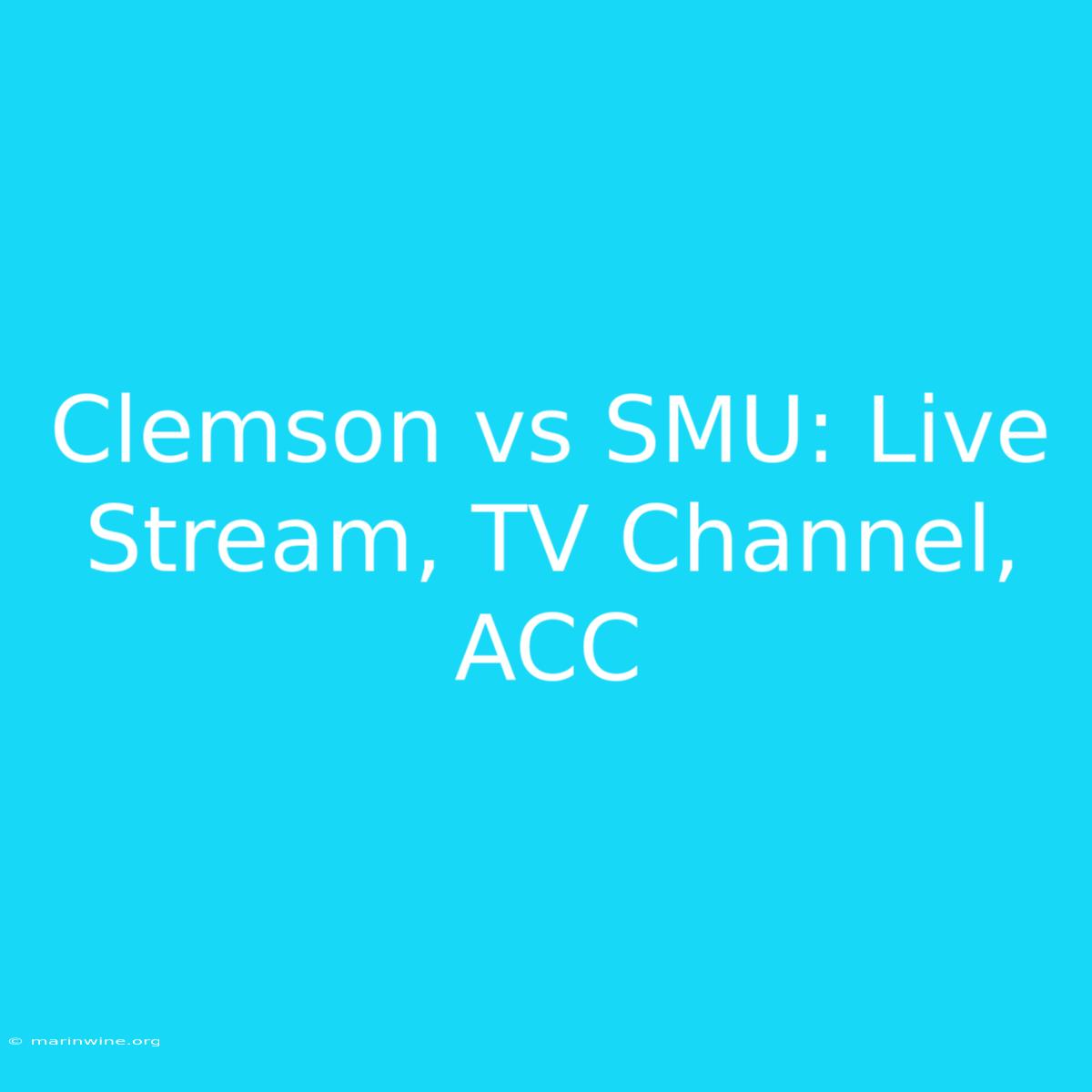 Clemson Vs SMU: Live Stream, TV Channel, ACC