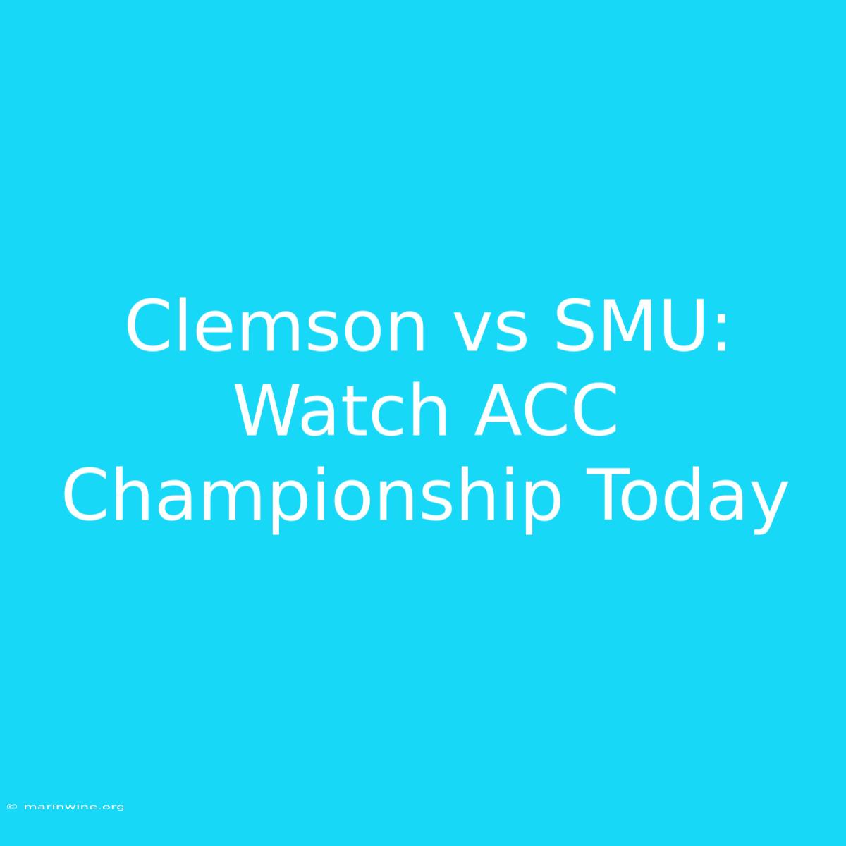 Clemson Vs SMU: Watch ACC Championship Today