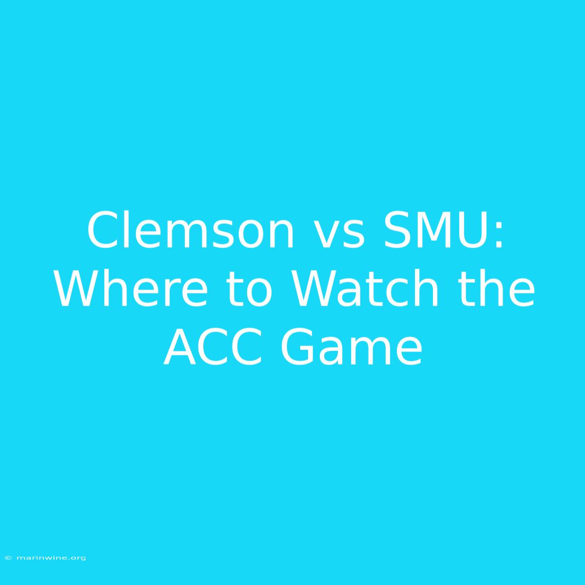 Clemson Vs SMU: Where To Watch The ACC Game