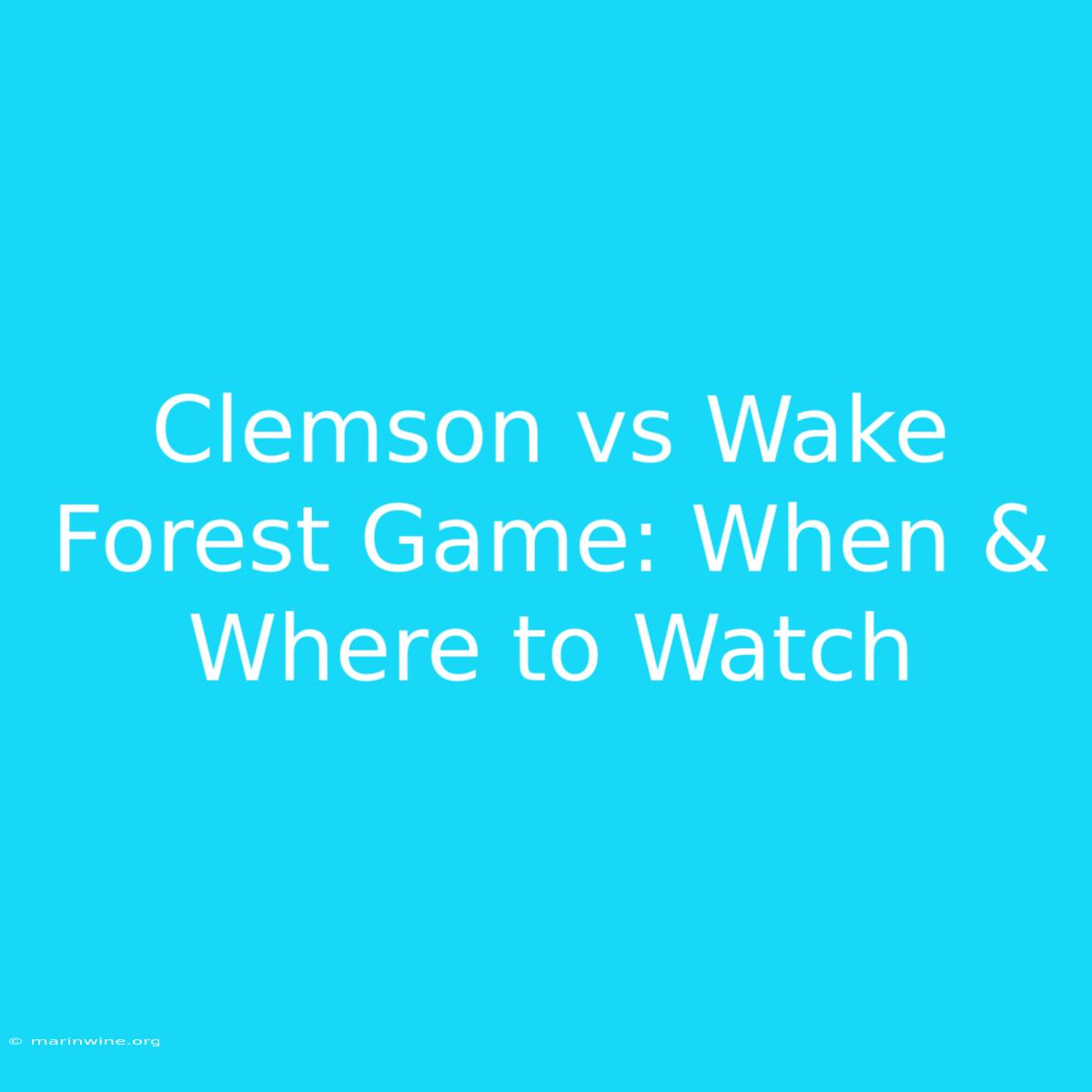 Clemson Vs Wake Forest Game: When & Where To Watch 