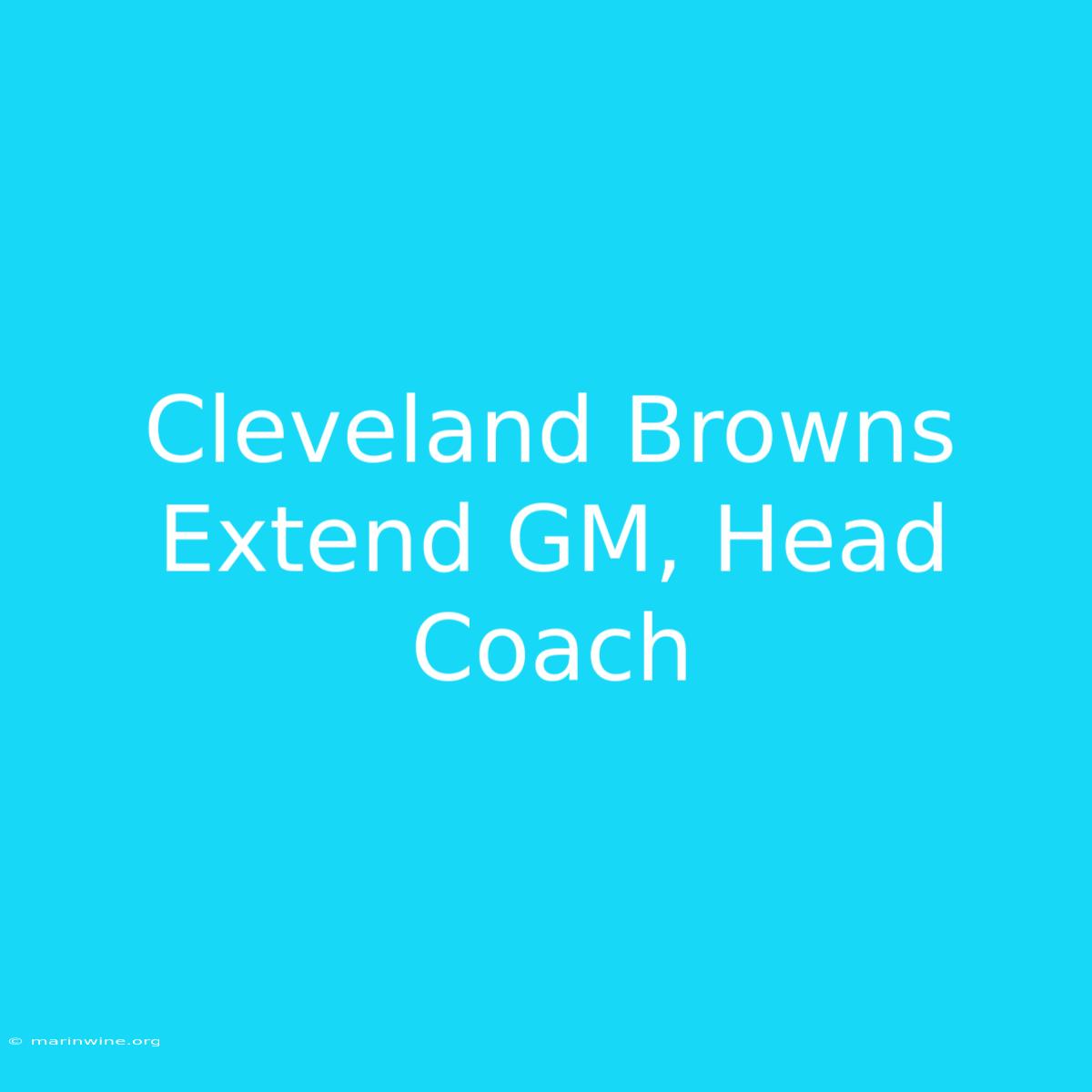 Cleveland Browns Extend GM, Head Coach