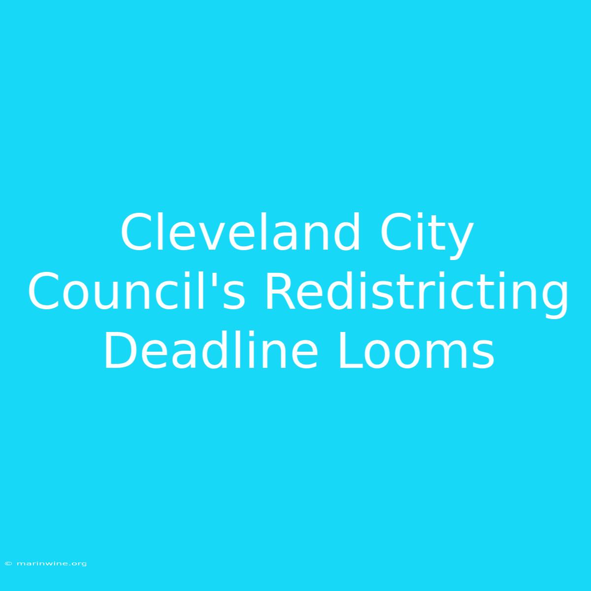 Cleveland City Council's Redistricting Deadline Looms