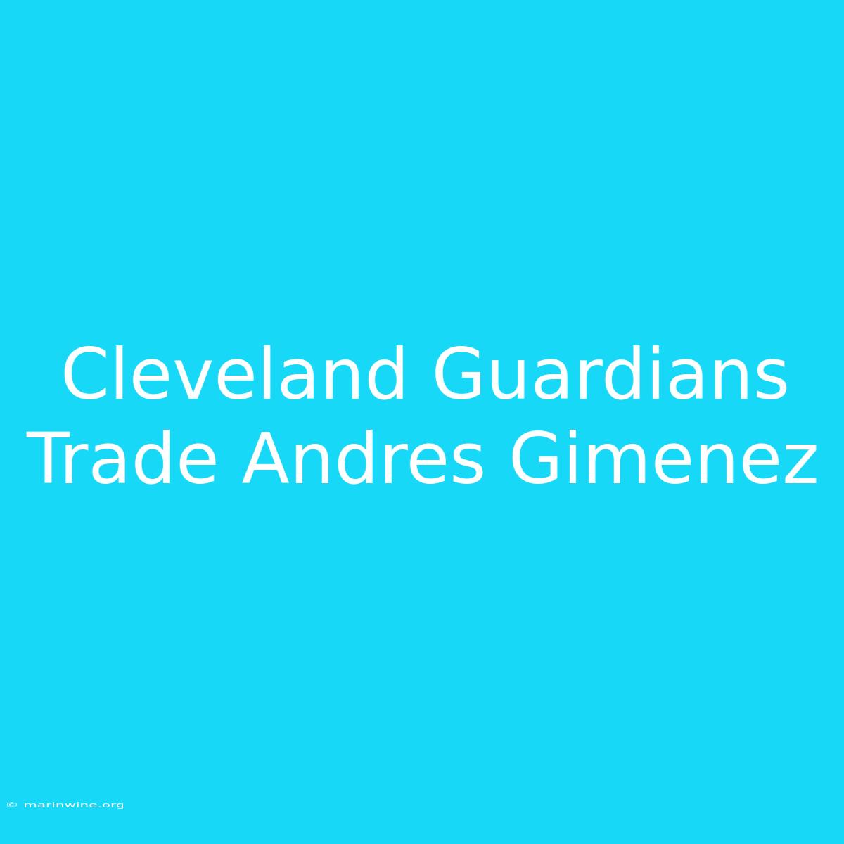 Cleveland Guardians Trade Andres Gimenez