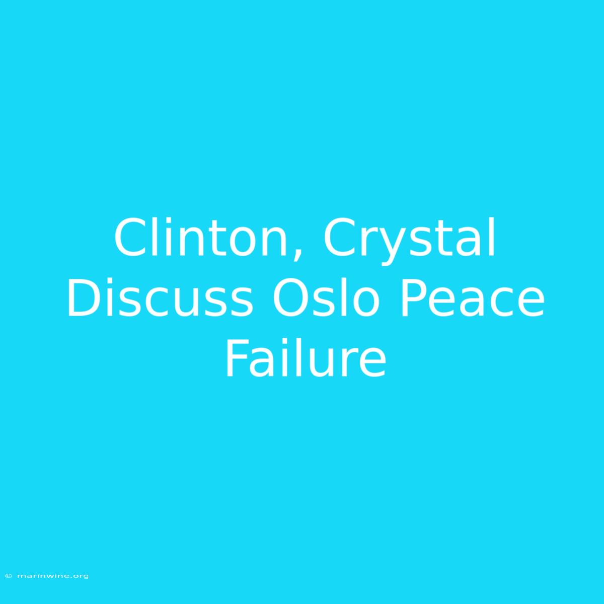 Clinton, Crystal Discuss Oslo Peace Failure