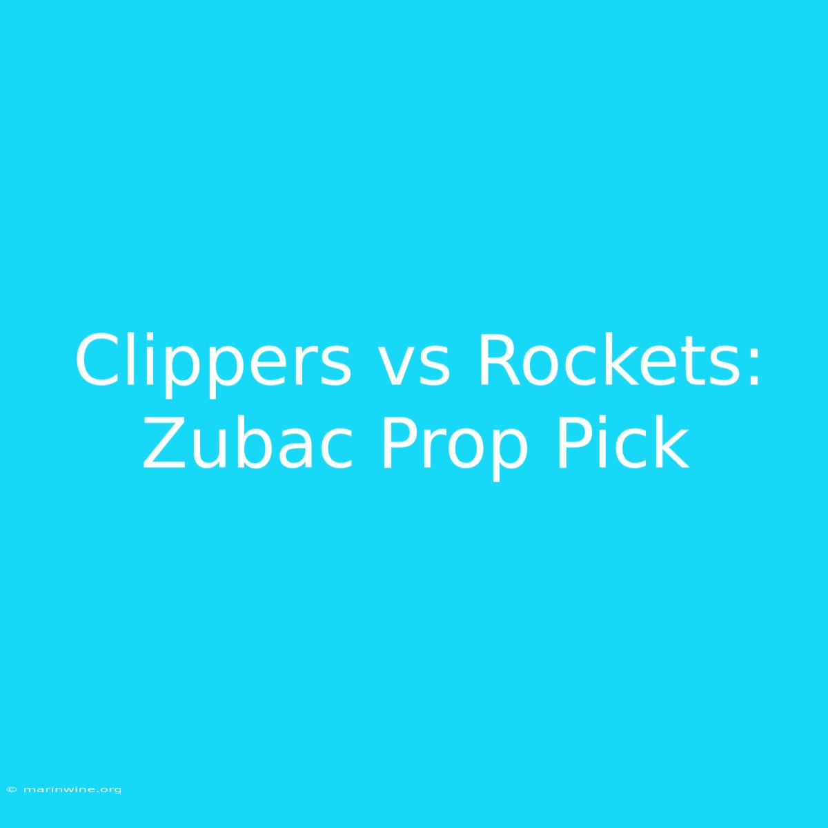 Clippers Vs Rockets: Zubac Prop Pick