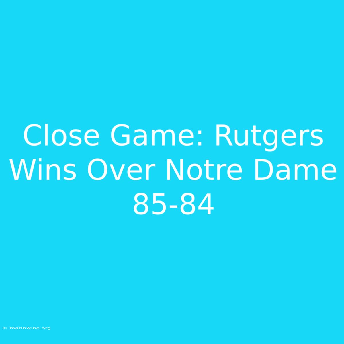 Close Game: Rutgers Wins Over Notre Dame 85-84