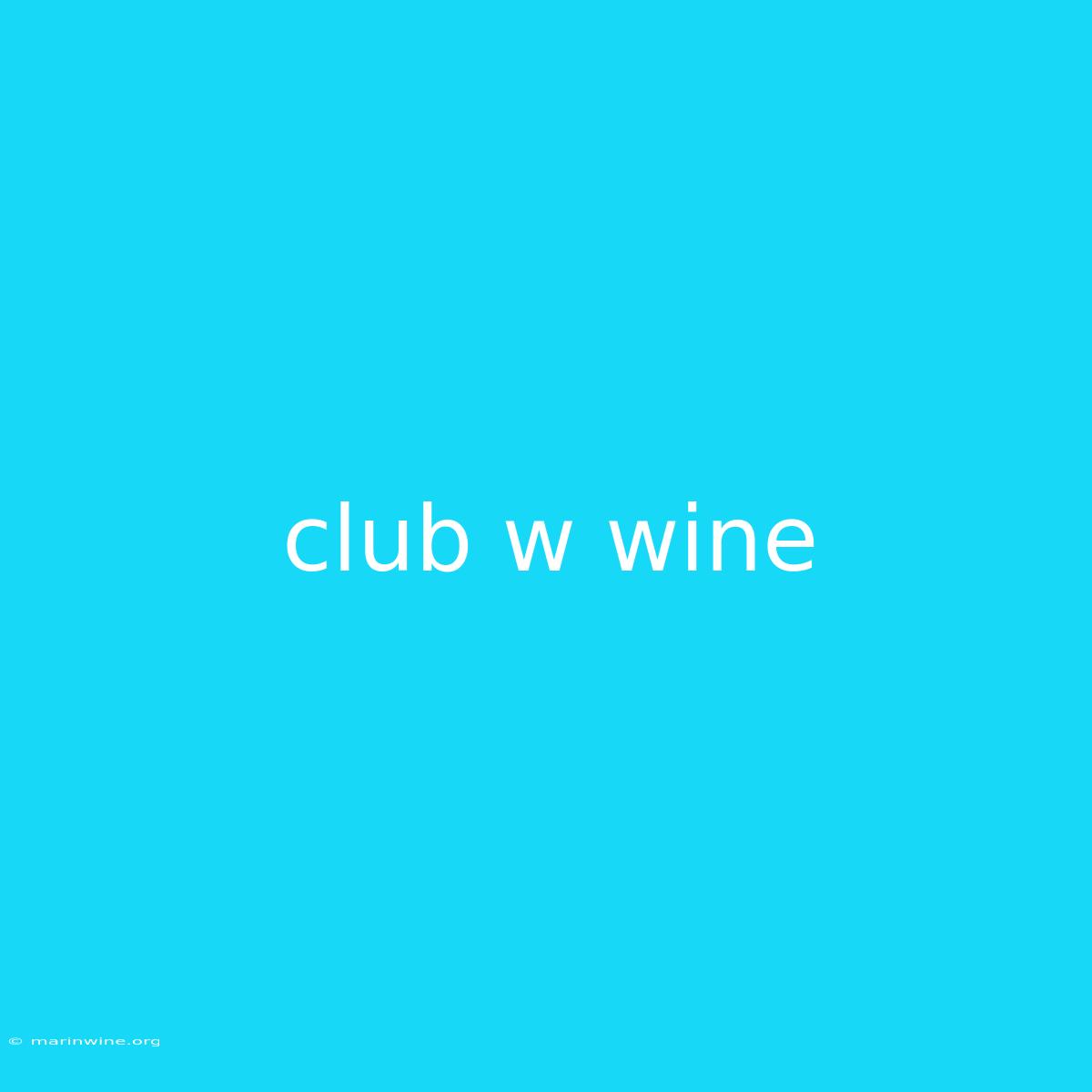 Club W Wine