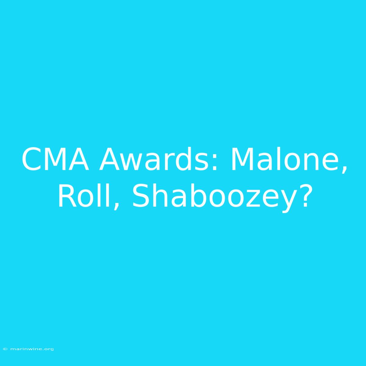 CMA Awards: Malone, Roll, Shaboozey?